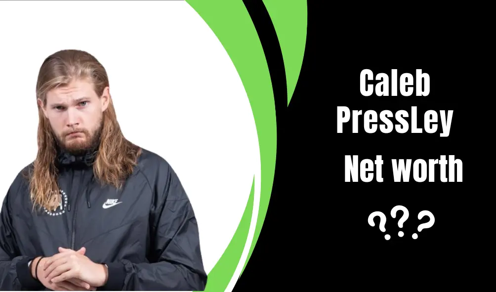 Caleb Pressley Net Worth | Wife, Age, Height 2024