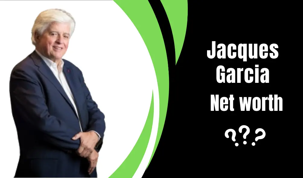 Jacques Garcia Net Worth