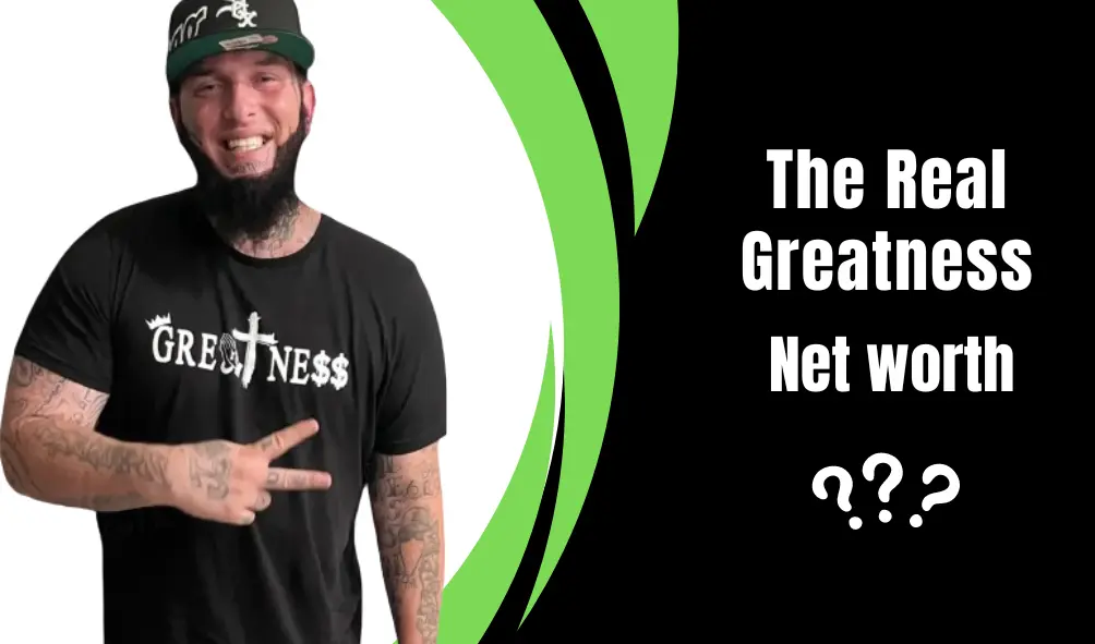 The Real Greatness Net Worth 2024 | Wife, Real Name, Latest Updates